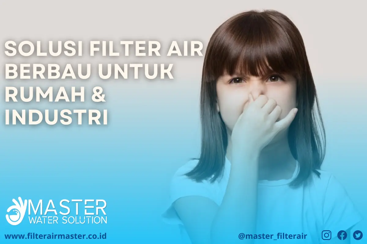 Filter Air Berbau – Solusi Atasi Air Sumur Bau Besi, Got, dan Kapur