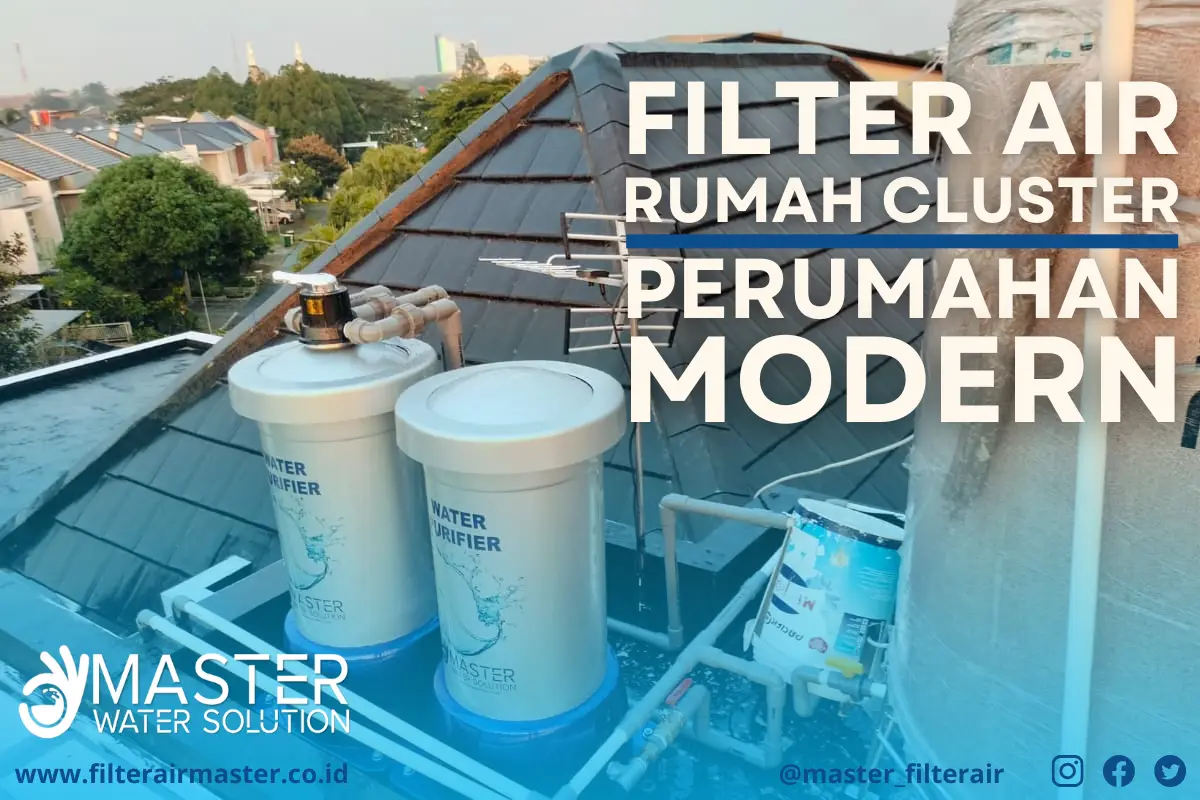 Filter Air untuk Rumah Cluster & Perumahan Modern – Solusi Air Bersih dan Jernih dari Master Filter Air