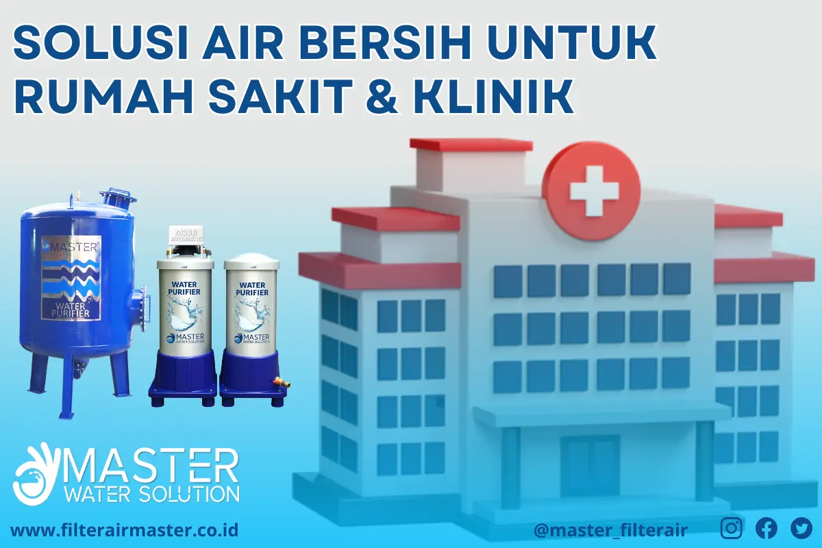 Filter Air Rumah Sakit dan Klinik – Solusi Air Bersih Standar Medis