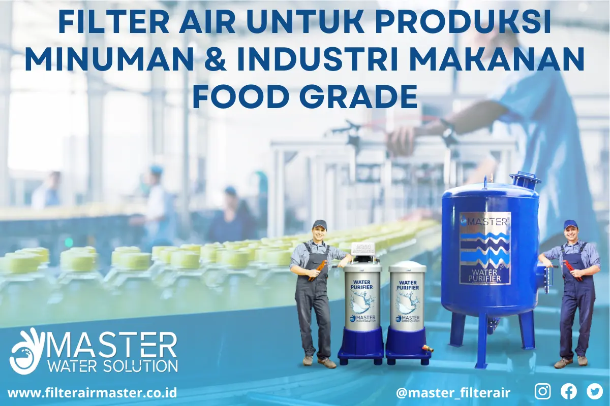 Filter Air untuk Produksi Minuman dan Industri Makanan – Sistem Penyaringan Food Grade dari Master Filter Air