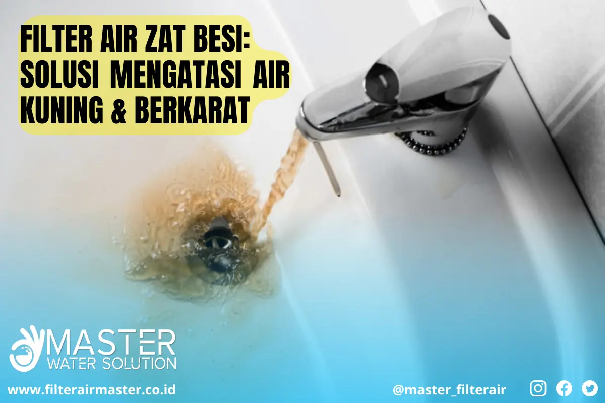 Filter air zat besi untuk mengatasi air sumur kuning dan berbau besi