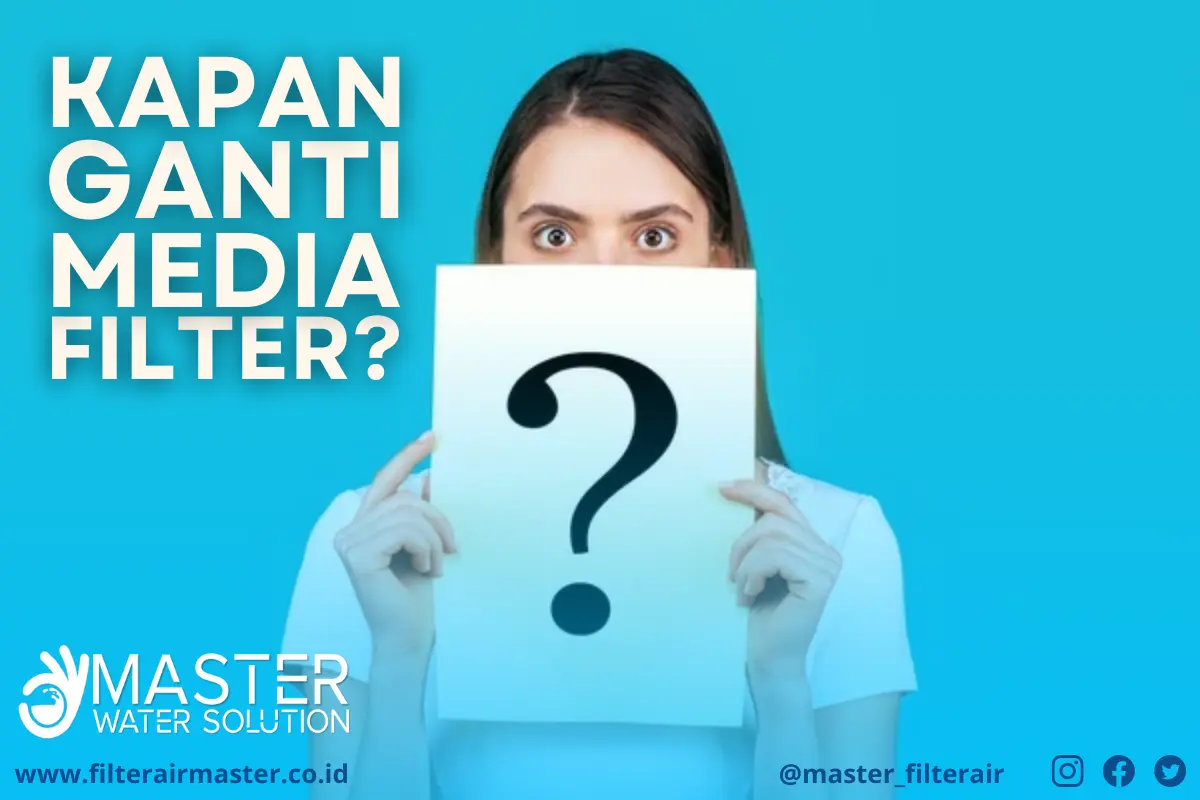 Kapan Harus Ganti Media Filter Air dan Tanda-Tandanya