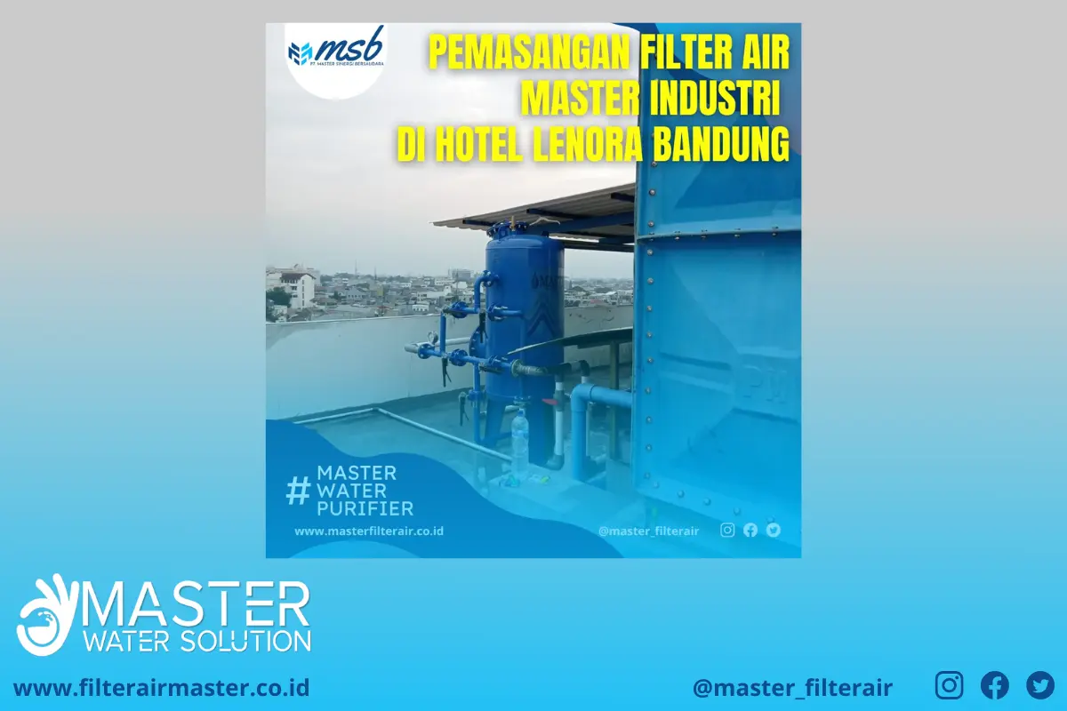 Pemasangan Filter Air Industri di Hotel Lenora Bandung – solusi untuk air keruh kehitaman dengan kandungan mangan tinggi