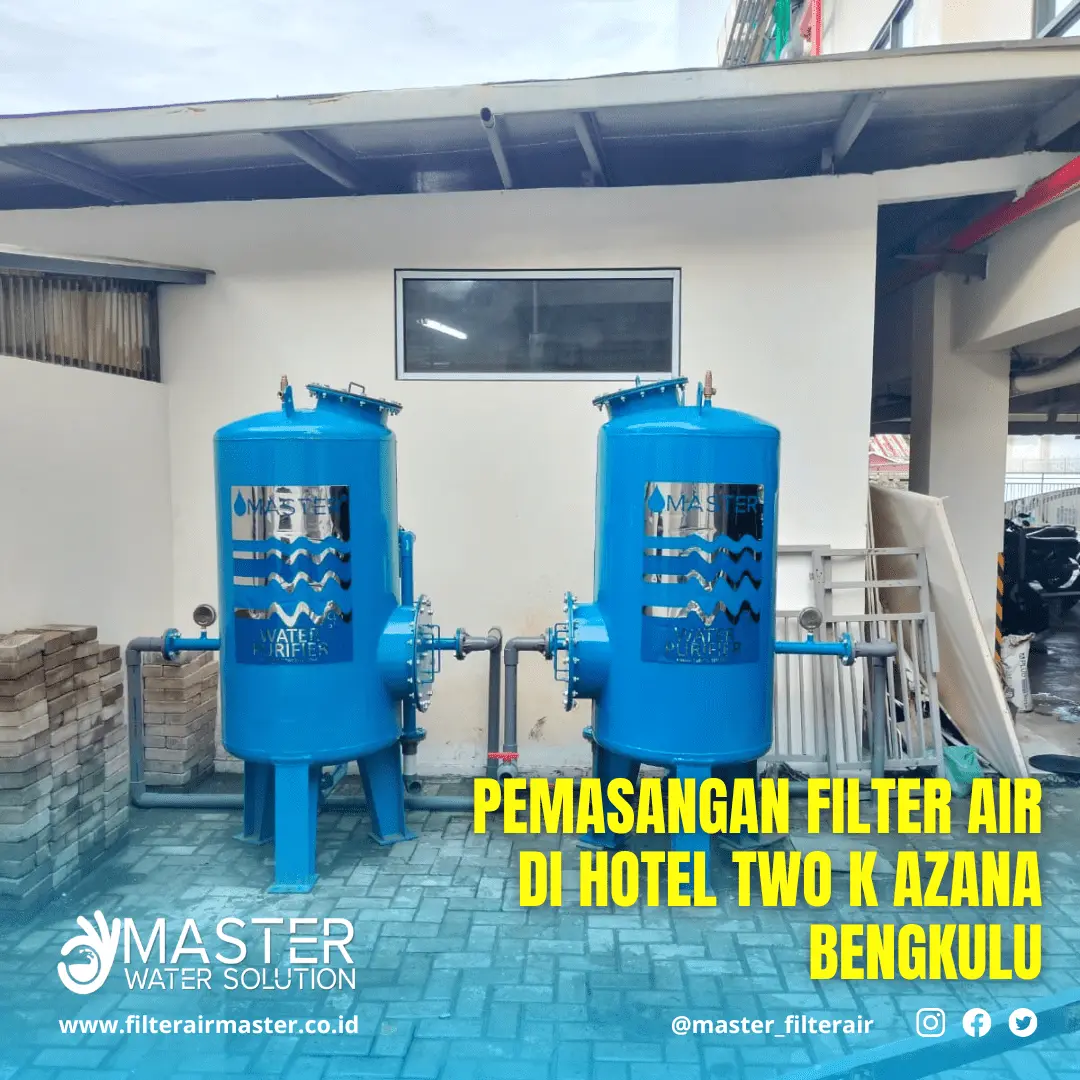 Instalasi Filter Air Master Industri di Hotel untuk Air Bersih dan Bebas Bau