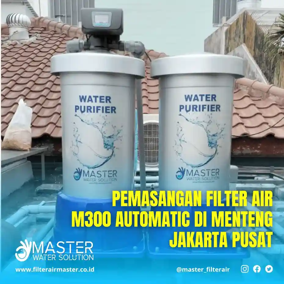 Pemasangan Filter Air M300 Automatic di Menteng Jakarta – Solusi Air Kuning dan Keruh