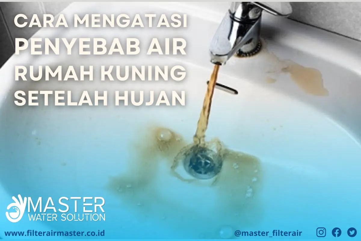Penyebab Air Rumah Berwarna Kuning Setelah Hujan dan Cara Mengatasinya