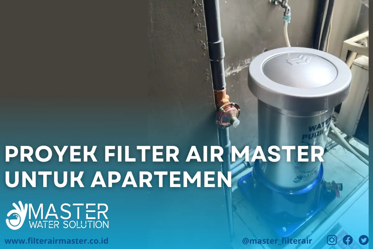 Proyek pemasangan filter air Master di apartemen untuk air bersih dan jernih di seluruh unit