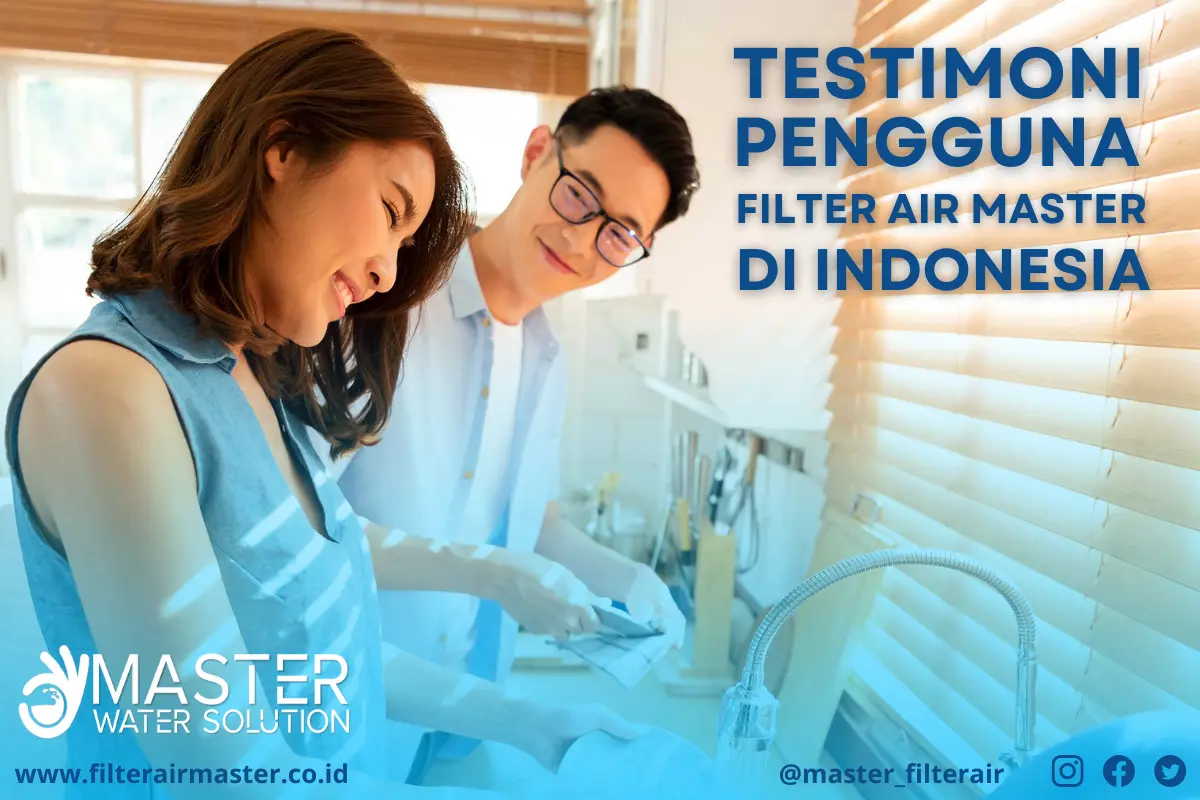 Testimoni pengguna filter air Master Filter Air dari berbagai daerah di Indonesia