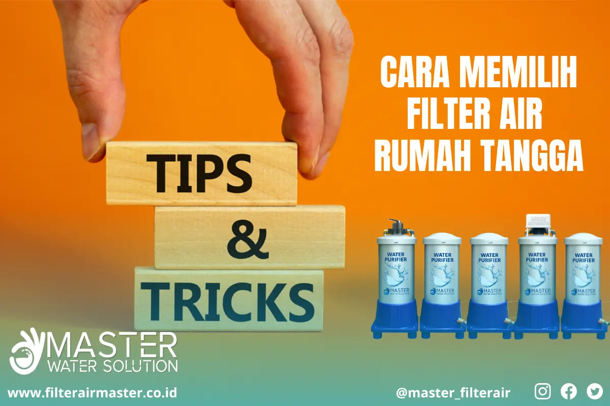 Tips memilih filter air rumah tangga yang efektif untuk air sumur dan PDAM